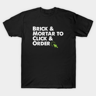 Brick and Mortar To Click and Order Ecommerce Small Business Gift T-Shirt